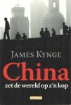 Kynge, James - China zet de wereld op z'n kop Kynge, James - China zet de wereld op z'n kop