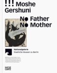 Staatliche Museen Zu Berlin Neue Nationalgalerie - Moshe Gershuni - No Father, No Mother Staatliche Museen Zu Berlin Neue Nationalgalerie - Moshe Gershuni - No Father, No Mother