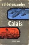 MOHR, MICHAEL - Soldatenzender Calais (deze roman is geinspireerd op werkelijke feiten en gebeurtenissen tussen 1939-1945)