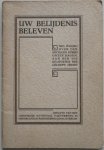 Kruithof K e.a. - Uw belijdenis beleven  Een woord over den socialen strijd onzer dagen aan hen die belijdenis des geloofs deden