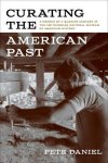 Pete Daniel - Curating the American Past