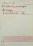 Ulrich Matyl - Die Choralbearbeitungen der Schüler Johann Sebastian Bachs