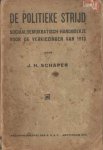 Schaper J.H. - De politieke strijd. Sociaaldemokratisch handboekje voor de verkiezingen van 1913.