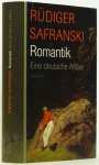SAFRANSKI, R. - Romantik. Eine deutsche Affäre.