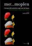 Cecchini, Cecilia - Mo...moplen: Plastics Design in Italy's Boom Years