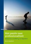 Leijenhorst, Bertus - Met passie naar professionaliteit / professionele ontwikkeling tot hulpverlener
