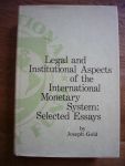 Gold, Joseph - Legal and Institutional Aspects of the International Monetary System: Selected Essays