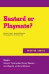  - Bastard or Playmate? / Theater Topics / 5