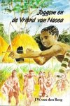 Berg, J.W. van den - Joggom en de Vriend van Naoea
