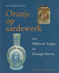 Lunsingh Scheurleer, D.F. - Oranje op aardewerk. Van Willem de Zwijger tot Koningin Beatrix