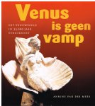 Meer, Annine van der - Venus is geen vamp / het vrouwbeeld in 35.000 jaar venuskunst Meer, Annine van der - Venus is geen vamp / het vrouwbeeld in 35.000 jaar venuskunst