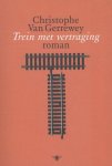Gerrewey, Christophe Van - Trein met vertraging