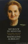 ALBRIGHT, M. - Mevrouw de minister. Het persoonlijke verhaal van de machtigste vrouw van de VS. Met Bill Woodward. Vertaling Amy Bais en Frans Hille.