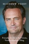 Matthew Perry - Friends, lovers en het grote, verschrikkelijke ding