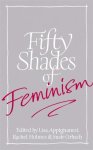 Appignanesi, Lisa - Fifty Shades Of Feminism