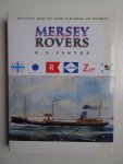 Fenton, R.S.. - Mersey Rovers. The coastal tramp ship owners of Liverpool and the Mersey.