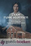 Mallan, Maaike - Door ruwe stormen *nieuw* --- Uit het leven van Maaike Bakker-Groenenboom