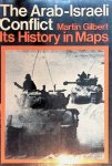 Gilbert, Martin - Arab-Israeli Conflict: Its History in Maps