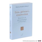 Rouillé d’Orfeuil, Matthieu. - Lieu, présence, résurrection. Relectures de phénoménologie eucharistique.