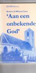 Olivier Ed. e.a. - Kerken in 800 jaar Lisse. 'Aan een onbekende God'.
