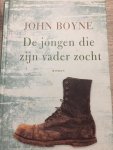 Boyne, John - De jongen die zijn vader zocht / Een onschuldige jongen wordt geconfronteerd met de wreedheid van de oorlog