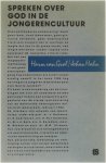 Harm van Grol Johan Hahn - Spreken over God in de jongerencultuur