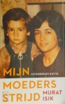 Murat Isik - Mijn moeders strijd