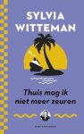 Sylvia Witteman - Thuis mag ik niet meer zeuren