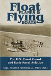 Workman, Robert B. - Float Planes and Flying Boats The U.s. Coast Guard and Early Naval Aviation