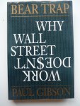 Gibson, paul - Bear trap - Why Wallstreet doesn't work