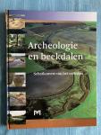 Rensink, Eelco (eindredactie) - Archeologie en beekdalen. Schatkamers van het verleden.