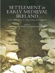 Corlett, Christiaan; Potterton, Michael - Settlement in Early Medieval Ireland - in the light the of recent archaeological excavations