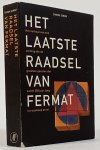 FERMAT, PIERRE DE, SINGH, S. - Het laatste raadsel van Fermat. Het verhaal van een stelling die de grootste geesten der aarde 358 jaar tot wanhoop dreef. Met een voorwoord van John Lynch. Vertaald door Mea Flothuis.