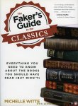 WITTE, Michelle - The Faker's Guide to the Classics. Everything You Need to Know about the Books You Should Have Read (But Didn't)
