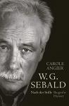 Angier, Carole - W.G. Sebald / Nach der Stille. Biografie