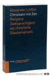 Löffler, Alexander. - Christsein mit Zen : religiöse Zweisprachigkeit als christliche Glaubenspraxis.