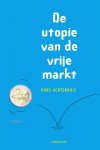 Hans Achterhuis - De utopie van de vrije markt