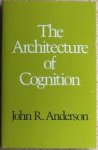 Anderson, John R. - Architecture of Cognition. Anderson, John R. - Architecture of Cognition.