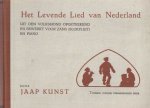 Kunst, Jaap - Het Levende Lied van Nederland uit den volksmond opgeteekend en bewerkt voor zang (blokfluit) en piano door Jaap Kunst