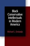 Michael L. Ondaatje - Black Conservative Intellectuals in Modern America