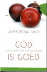 Smith, James Bryan - God is goed - God leren kennen zoals Jezus Hem openbaart