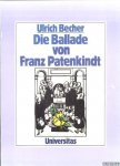Becher, Ulrich - Franz Patenkindt. Romanze von einem deutschen Patenkind des François Villon in 15 Bänkelsängen