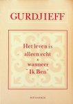 Gurdjieff, G. - Het leven is alleen echt wanneer 'Ik Ben'