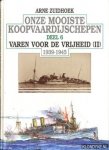 Zuidhoek, Arne - Onze mooiste koopvaardijschepen deel 6. Varen voor de vrijheid (II) 1939-1945