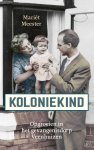 Mariët Meester - Koloniekind Opgroeien in het gevangenisdorp Veenhuizen