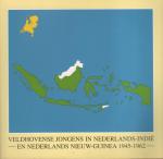 BIJNEN, JACQ. F.C.M. - Veldhovense jongens in Nederlands-Indië en Nederlands Nieuw-Guinea 1945-1962.