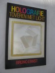 Ernst, Bruno - Holografie toveren met licht. Ernst, Bruno - Holografie toveren met licht.