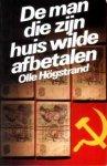 Högstrand, Olle - De man die zijn huis wilde afbetalen [op rug: …wilde af afbetalen]
