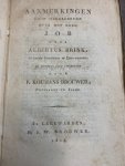 BRINK, A., - Aanmerkingen voor ongeleerden over het boek Job / door Albertus Brink ; na deszelfs dood uitg. door P. Koumans Brouwer, predikant te Joure.