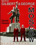 Farson, Daniel - With Gilbert & George in Moscow (SIGNED by the artists)
